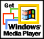 Get Microsoft Windows Media Player today.